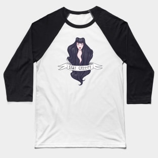 Stay creepy Baseball T-Shirt